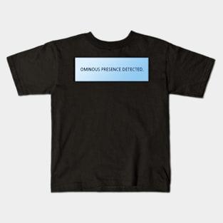 OMINOUS PRESENCE... Kids T-Shirt